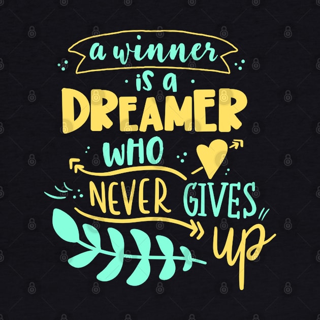 A Winner Is A Dreamer Who Never Gives Up by Phorase